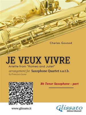 cover image of Bb Tenor Sax--Je Veux Vivre for Saxophone Quartet satb